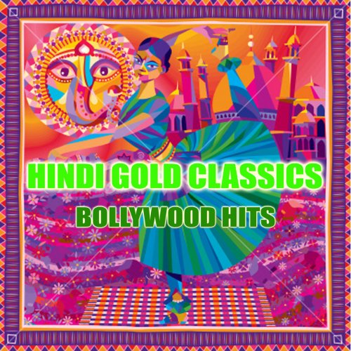 Hindi Gold Classics: Bollywood Hits