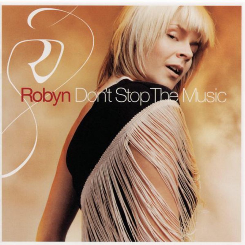 Robyn Don T Stop The Music Lyrics Musixmatch Robyn Don T Stop The Music Lyrics Musixmatch