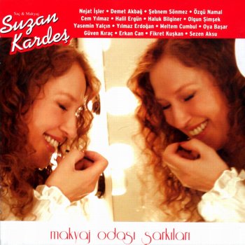 I Testi Delle Canzoni Dell Album Makyaj Odasi Sarkilari Di Suzan Kardes Cem Yilmaz Demet Akbag Erkan Can Fikret Kuskan Guven Kirac Halil Ergun Haluk Bilginer Meltem Cumbul Nejat Isler Olgun Simsek Oya