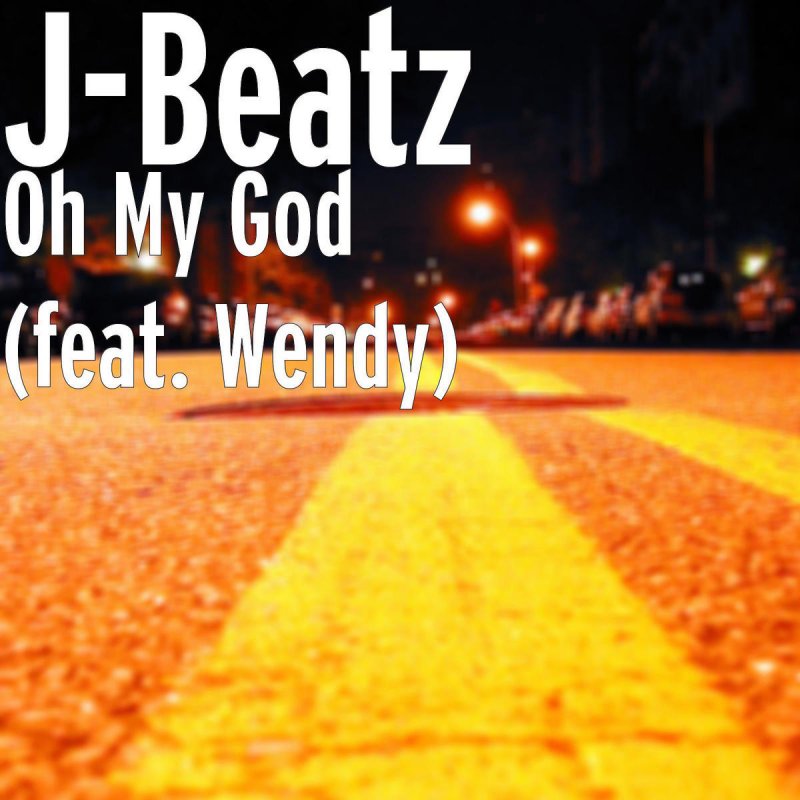 Jbeatz Feat Wendy Oh My God Paroles Musixmatch Jbeatz Feat Wendy Oh My God Paroles Musixmatch