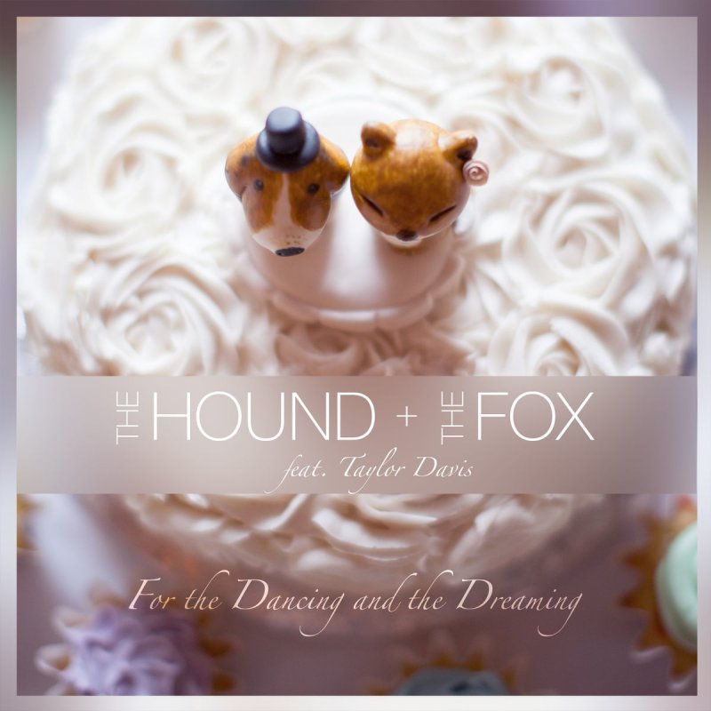 Taylor Davis feat. The Hound + The Fox For the Dancing and the Dreaming Lyrics Musixmatch Taylor Davis feat. The Hound + The Fox For the Dancing and the Dreaming Lyrics Musixmatch