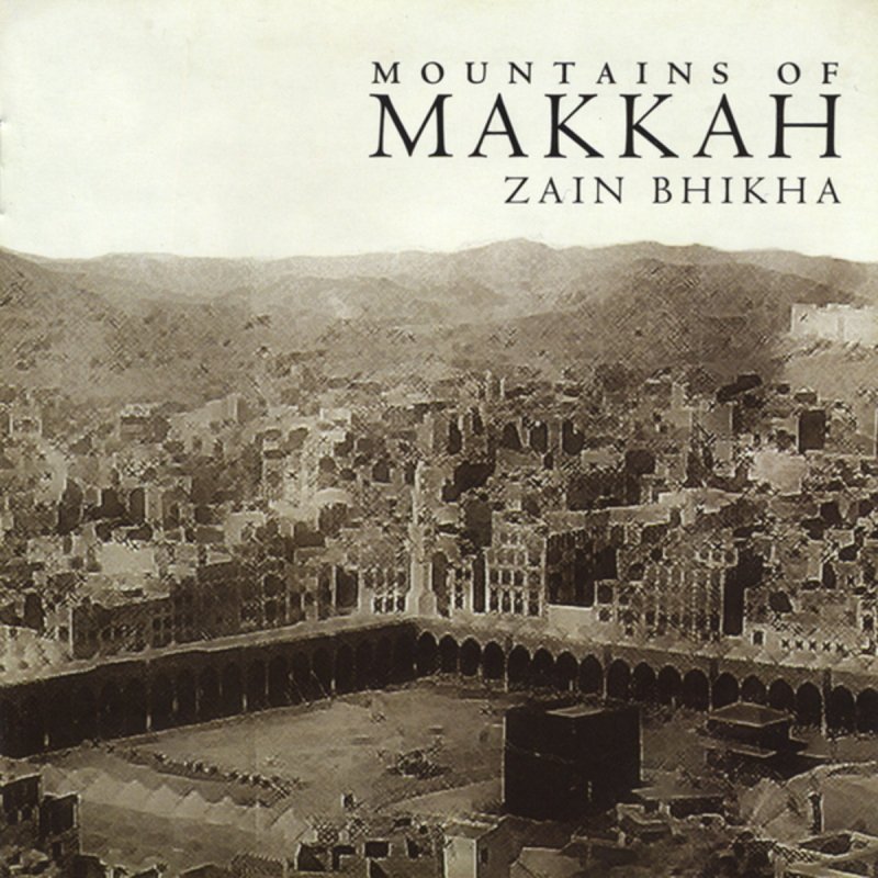 Zain Bhikha Mountains of Makkah Lyrics Musixmatch
