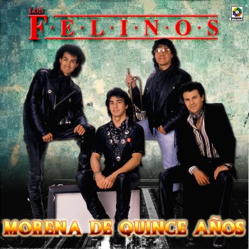 Letras del álbum Morena De Quince Años de Los Felinos | Musixmatch