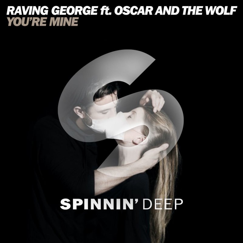 Oscar And The Wolf You're Mine Lyrics Raving George - You're Mine (feat. "Oscar And The Wolf") Lyrics