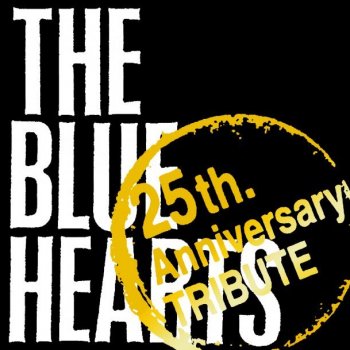 The Blue Hearts 25th Anniversary Tribute By Various Artists Album Lyrics Musixmatch Song Lyrics And Translations