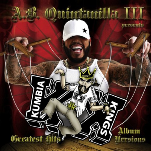 A.B. Quintanilla III / Kumbia Kings Presents Greatest Hits Album Versions