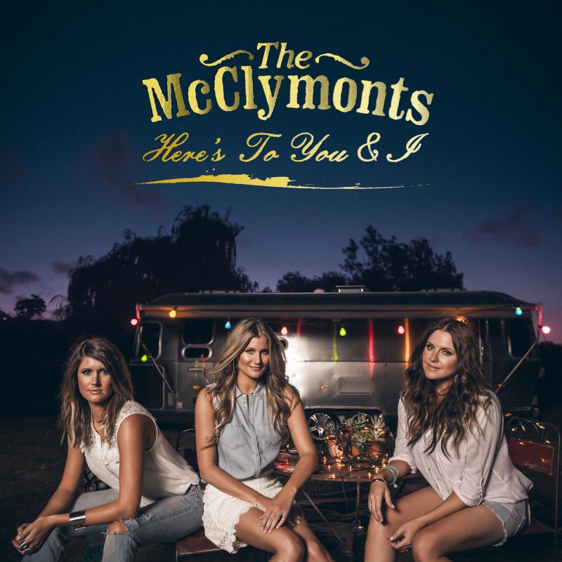 The McClymonts - Forever Begins Tonight Lyrics | Musixmatch