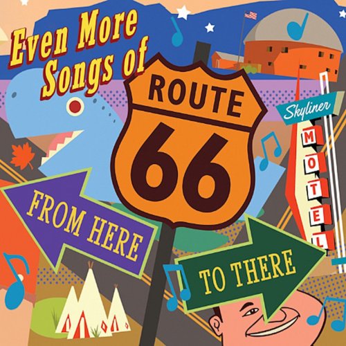 Even More Songs of Route 66: From Here to There