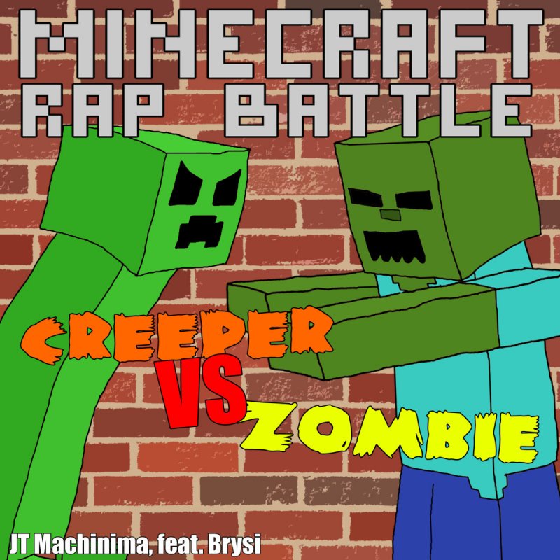 J T Machinima Feat Brysi Creeper Vs Zombie Rap Lyrics Musixmatch