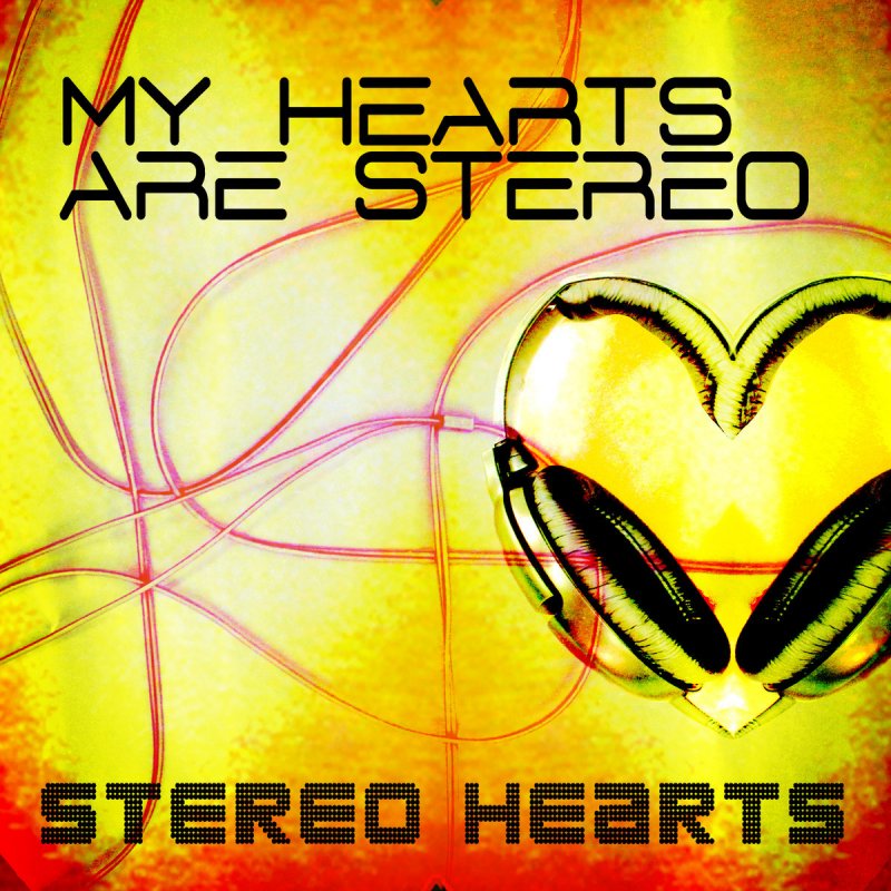 My heart is stereo. Stereo Hearts