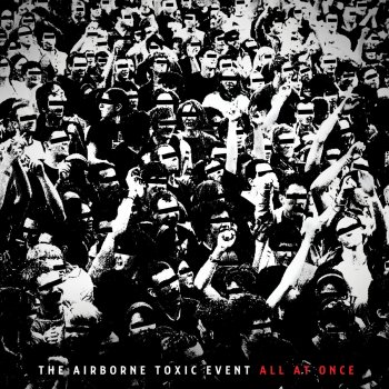 The Airborne Toxic Event: le canzoni, gli album, i testi e ...