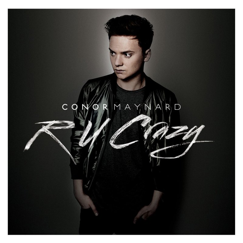 Conor Maynard - R U Crazy Lyrics | Musixmatch