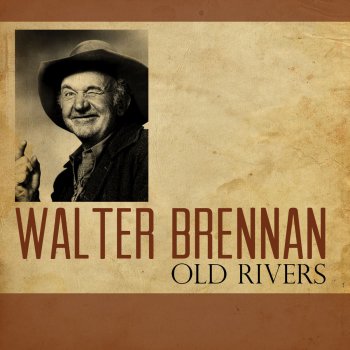 Old Rivers By Walter Brennan Album Lyrics Musixmatch Song Lyrics And Translations Walter brennan covered this is the last song i'm ever gonna sing, yesterday, when i was young, ruby, don't take your love to town, the world i used to know and other songs. musixmatch