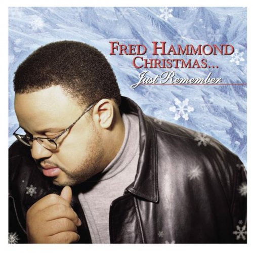 Fred Hammond Christmas... Just Remember