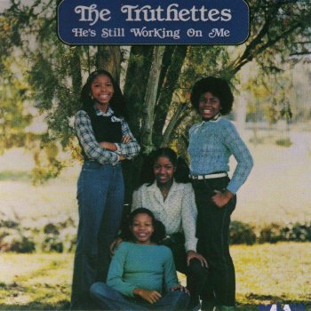He S Still Working On Me By The Truthettes Album Lyrics Musixmatch the truthettes album lyrics musixmatch