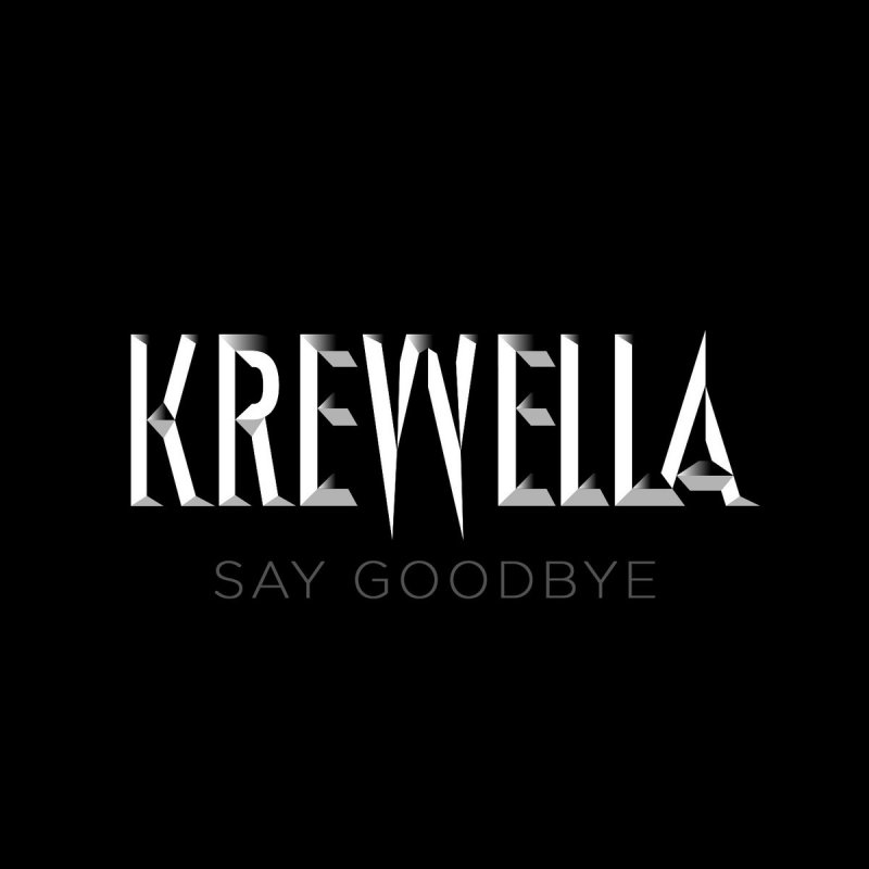Krewella Say Goodbye Songtext Musixmatch