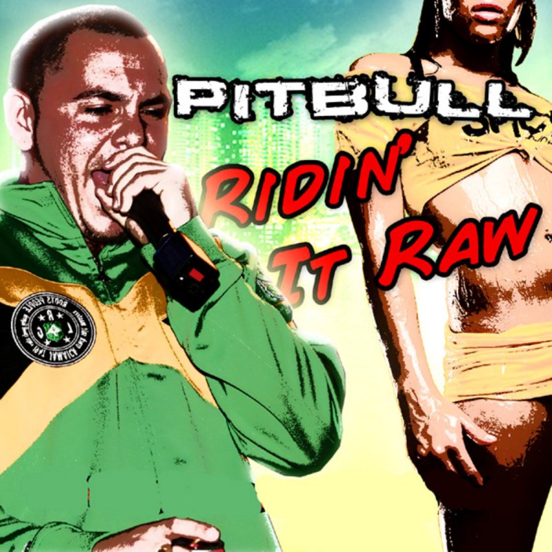 pitbull ridin it raw lyrics musixmatch