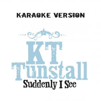Suddenly I See (Karaoke Version)