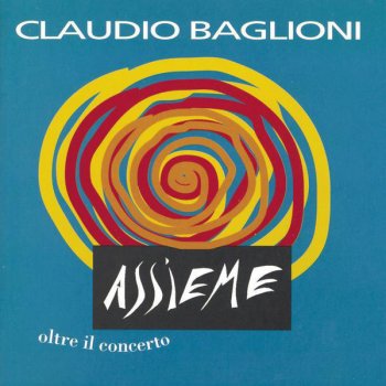 I Testi Delle Canzoni Dell Album Assieme Oltre Il Concerto Di Claudio Baglioni Mtv