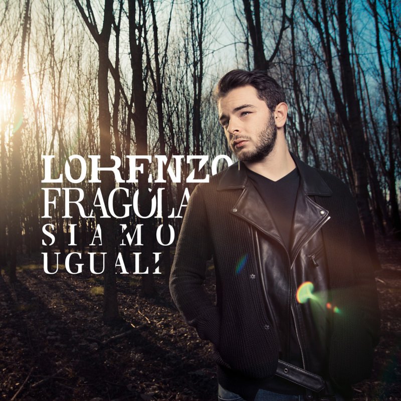 Lorenzo Fragola Siamo uguali lyrics Musixmatch Lorenzo Fragola Siamo uguali lyrics Musixmatch