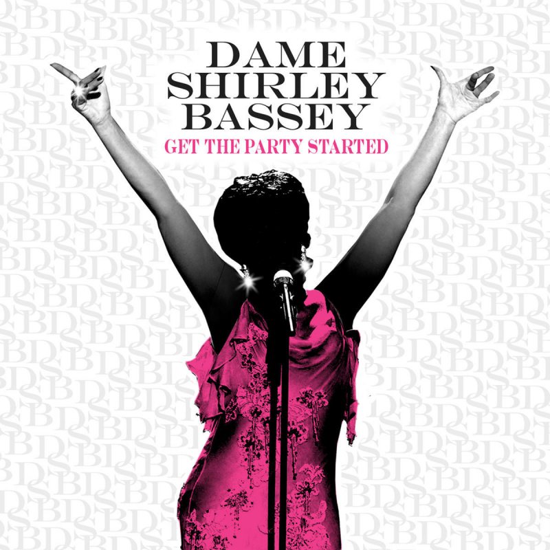 Dame Shirley Bassey Get The Party Started Lyrics Musixmatch