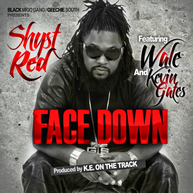 Shyst Red feat. Wale & Kevin Gates - Face Down Lyrics | Musixmatch