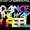Dance the Way I Feel Ou Est Le Swimming Pool - cover art