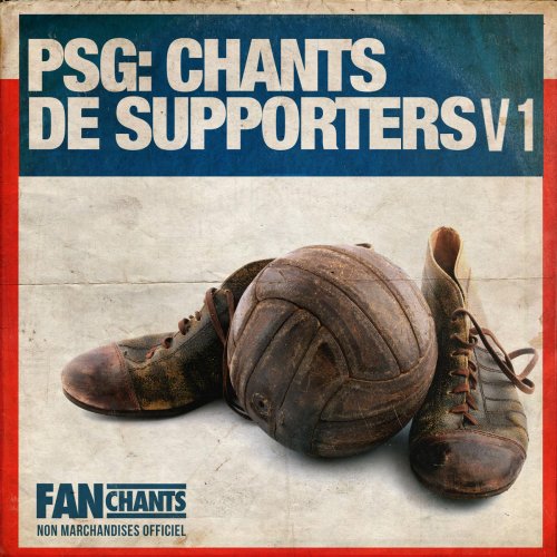 Paris Saint Germain Chants L'Anthologie I (PSG Supporters)