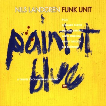 Paint It Blue By Nils Landgren Funk Unit Album Lyrics Musixmatch Paint It Blue By Nils Landgren Funk Unit Album Lyrics Musixmatch
