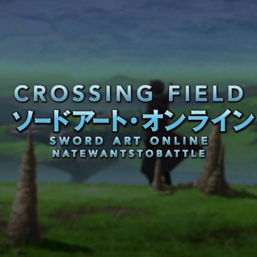 Crossing Field (from "Sword Art Online")