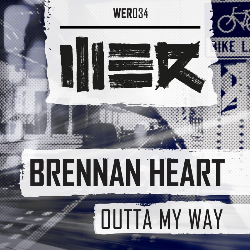 Brennan Heart Outta My Way Paroles Musixmatch Life that we dream of (city2city).label: musixmatch