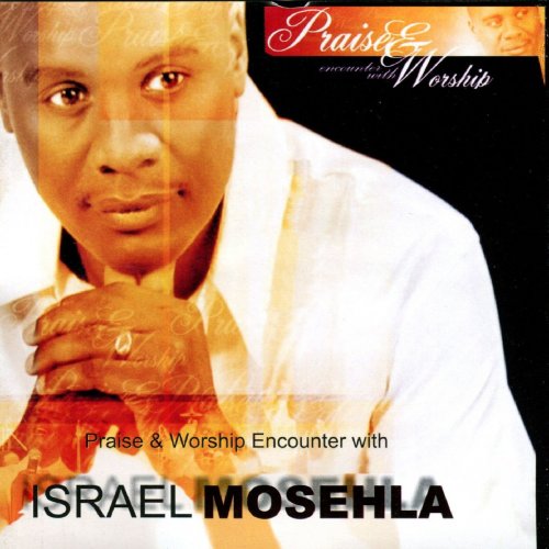 Praise & Worship Encounter with Israel Mosehla