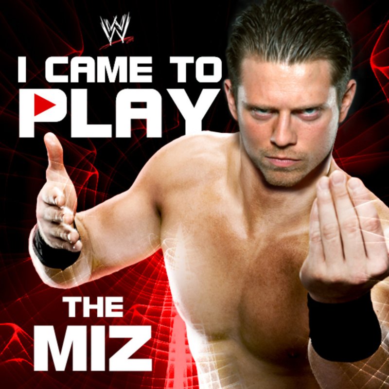 Downstait - WWE: I Came to Play (The Miz) Lyrics | Musixmatch