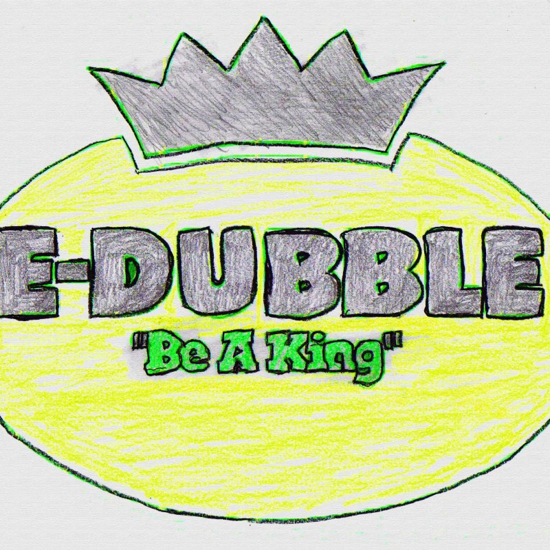 E Dubble Be A King Lyrics Musixmatch Alive 'til i die hip miracle artist: musixmatch