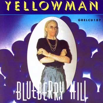 Blueberry Hill By Yellow Man Album Lyrics Musixmatch Song Lyrics And Translations