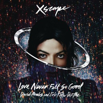Love Never Felt So Good David Morales And Eric Kupper Def Mixes By Michael Jackson Feat Justin Timberlake Album Lyrics Musixmatch Song Lyrics And Translations