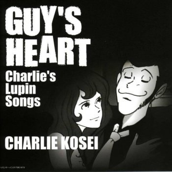 Guy S Heart Charlie S Lupin Songs By チャーリー コーセイ Album Lyrics Musixmatch Guy S Heart Charlie S Lupin Songs By チャーリー コーセイ Album Lyrics Musixmatch