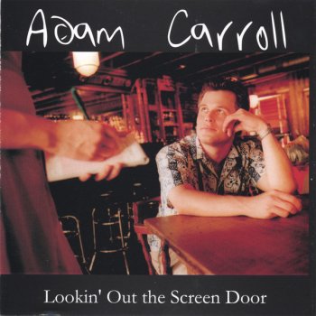 Lookin Out The Screen Door By Adam Carroll Album Lyrics