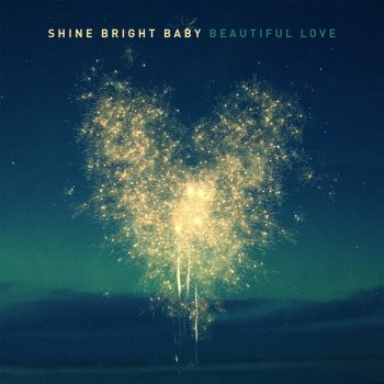 Beautiful Love By Shine Bright Baby Album Lyrics Musixmatch