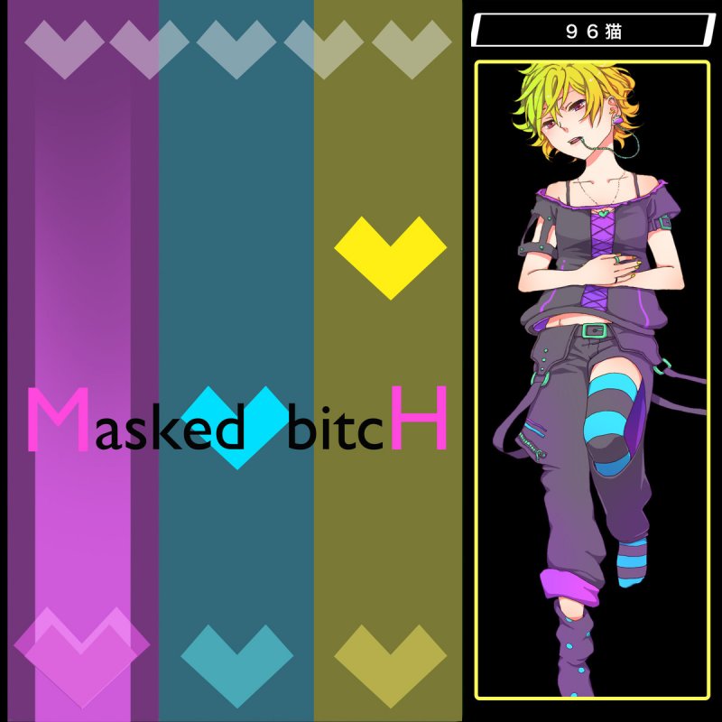 96猫 ギガp Masked Bitch Ver 96猫 の歌詞 Musixmatch
