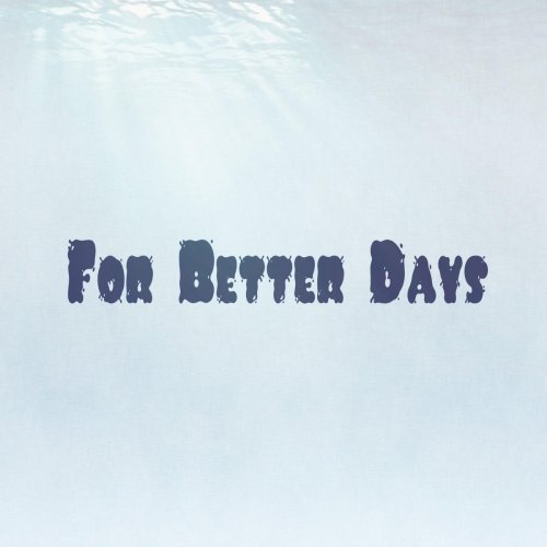 For Better Days