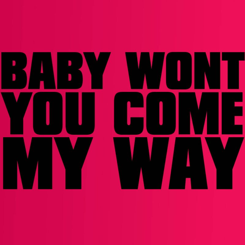 Letra De Baby Won T You Come My Way De Paul Simpson Musixmatch
