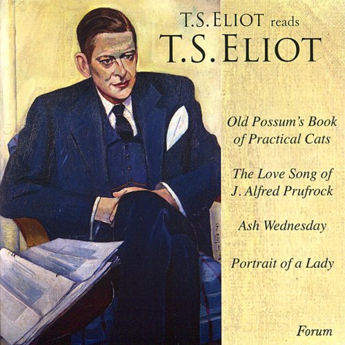T.S. Eliot reads T.S. Eliot - 'Old Possum's Book of Practical Cats' and other poems