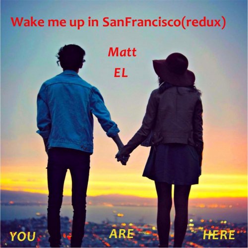 Wake Me Up in San Francisco (Matt El Redux)