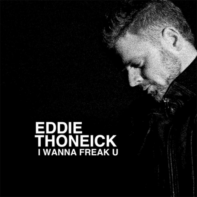 Eddie Thoneick I Wanna Freak U Lyrics Musixmatch
