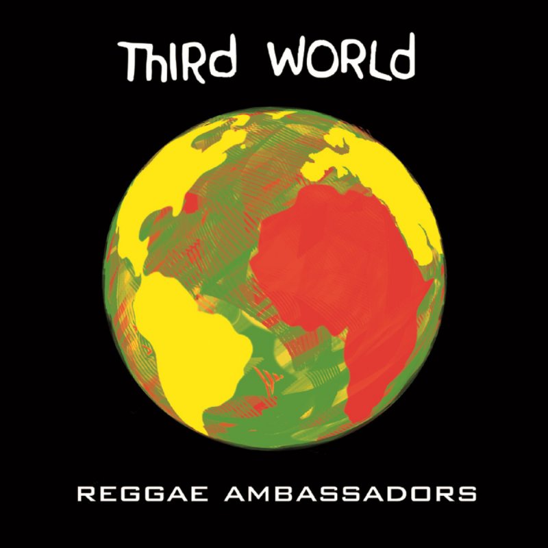 Third world is. World Reggae. Reggae Ambassador. One World third World перевод. Third World "sense of purpose".