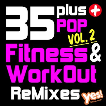 Letras De 35 Plus Pop Fitness Workout Remixes Vol 2 Full Length Remixed Hits For Cardio Conditioning Training And Exercise Por Yes Fitness Music Musixmatch A Maior Base De Dados musixmatch