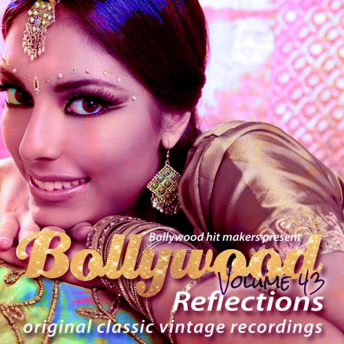 Bollywood Hit Makers Present: Bollywood Reflections, Vol. 43
