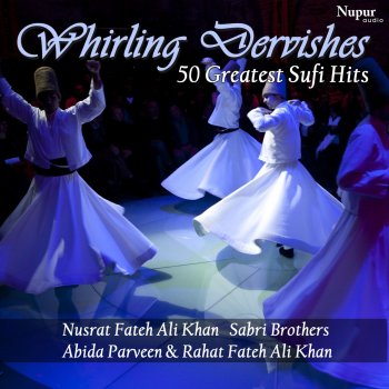 Whirling Dervishes 50 Greatest Sufi Hits By Various Artists Album Lyrics Musixmatch Slova pesni kali kamaliya wale, kotoruyu ispolnyaet sabri brothers. musixmatch