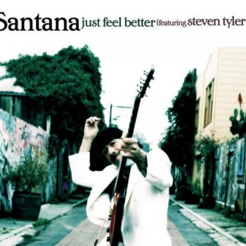 Just Feel Better Testo Santana Featuring Steven Tyler Feat Steven Tyler Mtv Testi E Canzoni